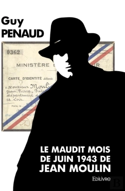 Bertrand.pt - Le Maudit Mois De Juin 1943 De Jean Moulin