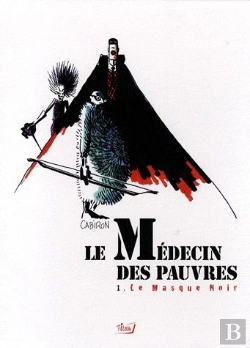 Bertrand.pt - Le Médecin Des Pauvres T.1 ; Le Masque Noir