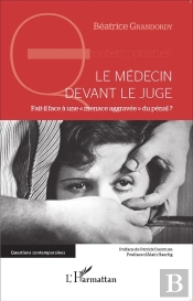 Le Médecin Devant Le Juge ; Fait-Il Face À Une 'Menace Aggravée' Du Pénal ?