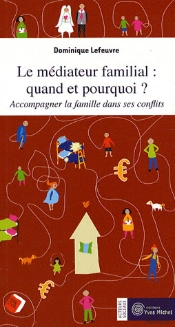 Le Médiateur Famililal, Quand Et Pourquoi ? Accompagner La Famille Dans Ses Conflits