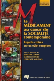 Le Médicament Au Coeur De La Socialité Contemporaine ; Regards Croisés Sur Un Objet Complexe