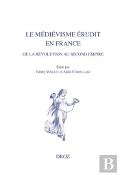 Le Medievisme Erudit En France De La Revolution Au Second Empire
