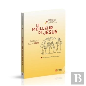Le Meilleur De Jésus : L'Evangile Selon Jean - Commentaire Biblique