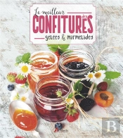 Le Meilleur Des Confitures, Gelées Et Marmelades