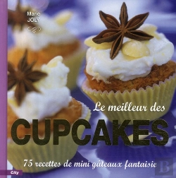 Bertrand.pt - Le Meilleur Des Cupcakes ; 75 Recettes De Mini Gâteaux Fantaisies