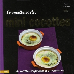 Bertrand.pt - Le Meilleur Des Mini Cocottes ; 70 Recettes Originales Et Savoureuses