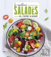 Le Meilleur Des Salades : De L'Entrée Au Dessert