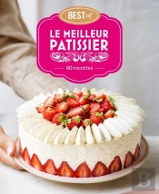 Le Meilleur Pâtissier : Best Of : 80 Recettes