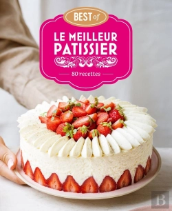 Bertrand.pt - Le Meilleur Pâtissier : Best Of : 80 Recettes