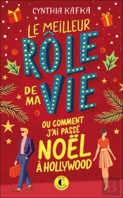 Le Meilleur Rôle De Ma Vie Ou Comment J'Ai Passé Noël À Hollywood