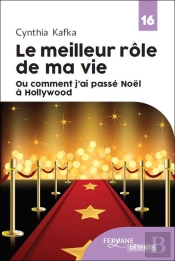 Le Meilleur Rôle De Ma Vie : Ou Comment J'Ai Passé Noël À Hollywood