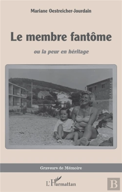 Bertrand.pt - Le Membre Fantôme : Ou La Peur En Héritage