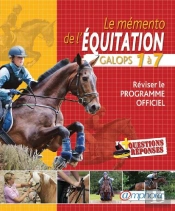 Le Mémento De L'Équitation ; Galops 1 À 7 ; Réviser Le Programme Officiel