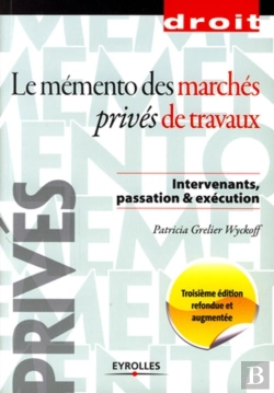 Bertrand.pt - Le Mémento Des Marchés Privés De Travaux ; Intervenants, Passation Et Travaux (3e Édition)