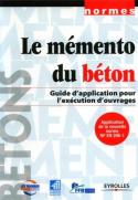 Le Memento Du Beton ; Guide D'Application Pour L'Execution D'Ouvrages
