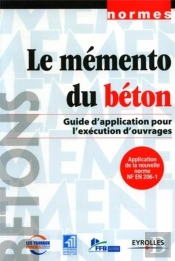 Le Memento Du Beton ; Guide D'Application Pour L'Execution D'Ouvrages