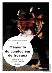 Le Mémento Du Conducteur De Travaux : Préparation Et Suivi De Chantier Pour Les Marchés (6e Édition)