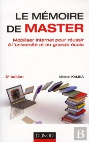 Le Memoire De Master - 3e Edition - Mobiliser Internet Pour Reussir A L'Universite Et En Grande Ecol