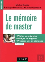 Le Mémoire De Master ; Piloter Un Mémoire, Rédiger Un Rapport, Préparer Une Soutenance