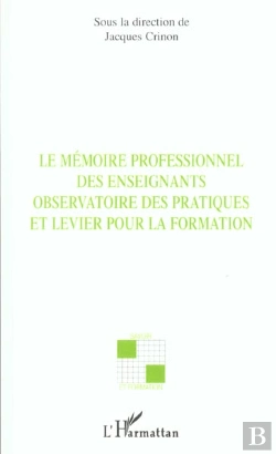 Bertrand.pt - Le Memoire Professionnel Des Enseignants ; Observatoire Des Pratiques Et Levier Pour La Formation