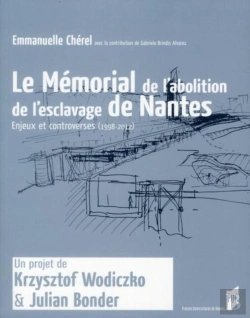 Bertrand.pt - Le Mémorial À L'Abolition De L'Esclavage De Nantes ; Enjeux Et Controverses (1998-2012)