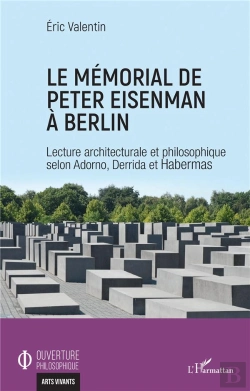 Bertrand.pt - Le Mémorial De Peter Eisenman À Berlin ; Lecture Architecturale Et Philosophique Selon Adorno, Derrida Et Habermas