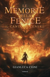Le Memorie Della Fenice: Il Canto Di Cenere