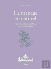Le Ménage Au Naturel - Ingrédients Biodégradables, Locaux Ou Zéro Déchet
