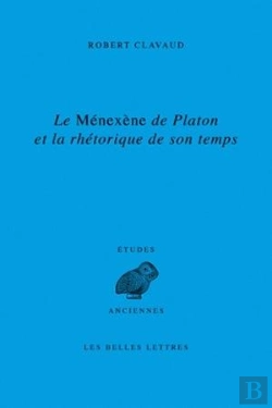 Bertrand.pt - Le Ménexène De Platon Et La Rhétorique De Son Temps