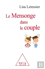 Le Mensonge Dans Le Couple ; Comprendre Et Gérer, Partir Ou Rester