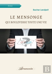 Le Mensonge Qui Bouleverse Toute Une Vie