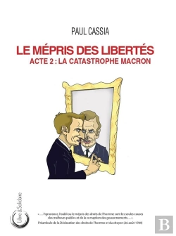 Bertrand.pt - Le Mépris Des Libertés : Acte 2 : La Catastrophe Macron