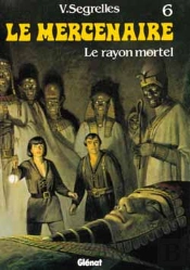 Le Mercenaire T.6; Le Rayon Mortel