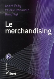 Le Merchandising ; Un Outil Stratégique Au Service De L'Industrie (6e Édition)