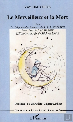 Bertrand.pt - Le Merveilleux Et La Mort Dans Le Seigneur Des Anneaux De J.R.R. Tolkien, Peter Pan De J.M. Barrie, L'Histoire Sans Fin De Michaël Ende
