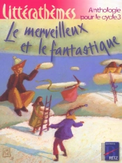 Le Merveilleux Et Le Fantastique ; Anthologie Pour Le Cycle 3
