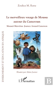 Le Merveilleux Voyage De Moussa Autour Du Cameroun : Moussa'S Marvelous Journey Around Cameroon