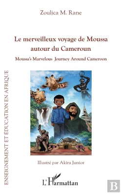 Bertrand.pt - Le Merveilleux Voyage De Moussa Autour Du Cameroun : Moussa'S Marvelous Journey Around Cameroon