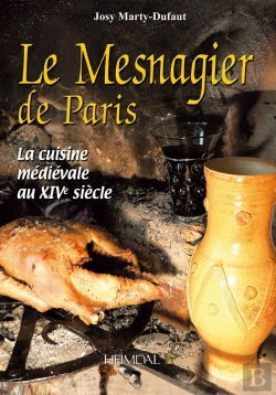Bertrand.pt - Le Mesnagier De Paris ; La Cuisine Médiévale Au Xive Siècle