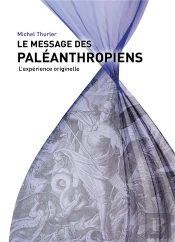 Le Message Des Paléanthropiens ; L'Expérience Originelle