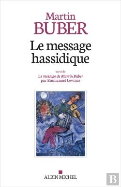 Bertrand.pt - Le Message Hassidique ; Le Message De Martin Buber