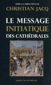Le Message Initiatique Des Cathédrales Tome 1