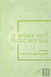 Le Message Soufi D'Hazrat Inayat Khan T.3 ;  L'Art De La Personnalité
