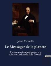 Le Messager De La Planete - Un Roman Fantastique Et De Sci