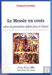 Le Messie En Croix Selon Les Premieres Eglises Face A L'Islam