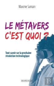 Le Métavers C'Est Quoi ? Tout Savoir Sur La Prochaine Révolution Technologique