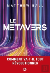 Le Métavers : Comment Va-T-Il Tout Révolutionner