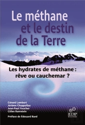 Le Méthane Et Le Destin De La Terre ; Les Hydrates De Méthanes : Rêve Ou Cauchemar ?