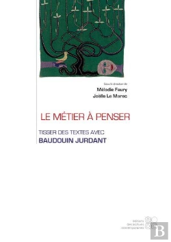 Bertrand.pt - Le Métier À Penser : Tisser Des Textes Avec Baudouin Jurdant