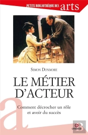 Le Metier D'Acteur - Comment Decrocher Un Role Et Avoir Succes